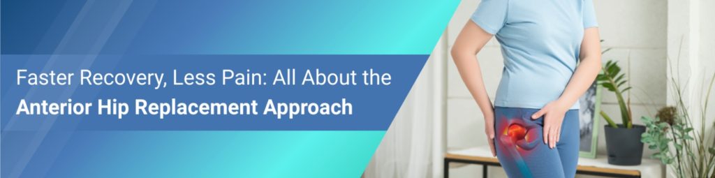 Anterior Hip Replacement Approach